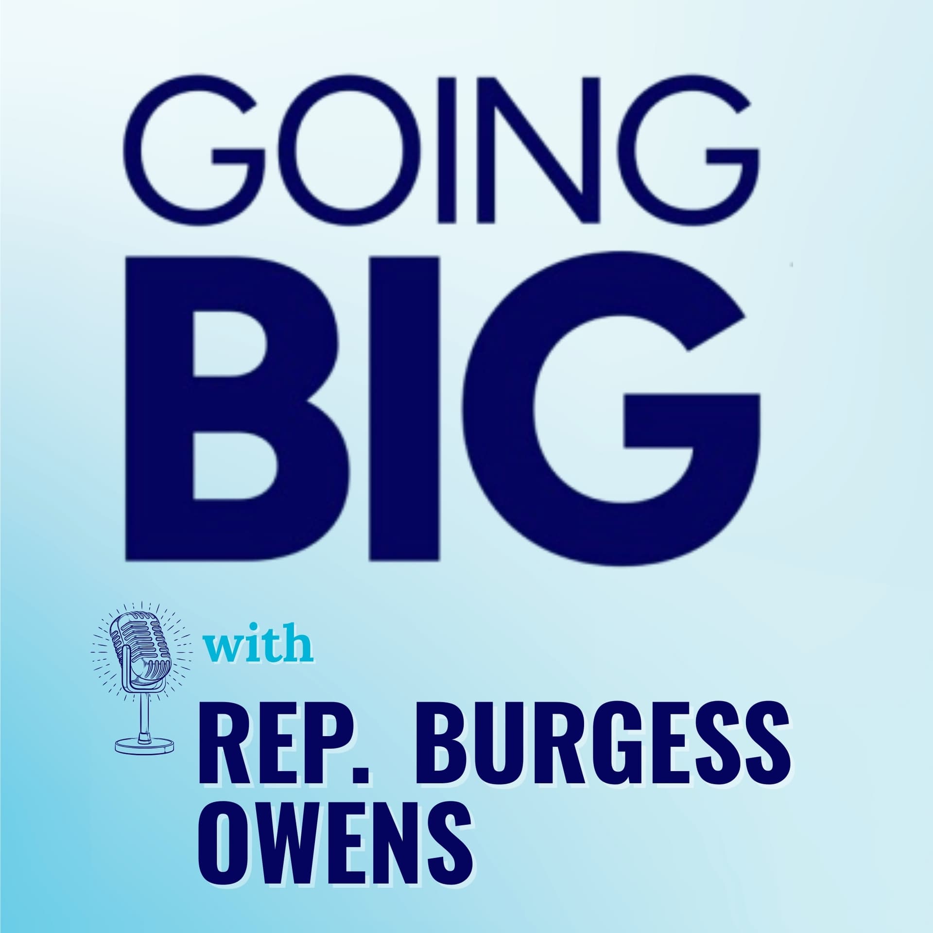 Going Big with Rep. Burgess Owens: Faith, Grit, and the American Dream — Going Big! with Kevin Gentry cover