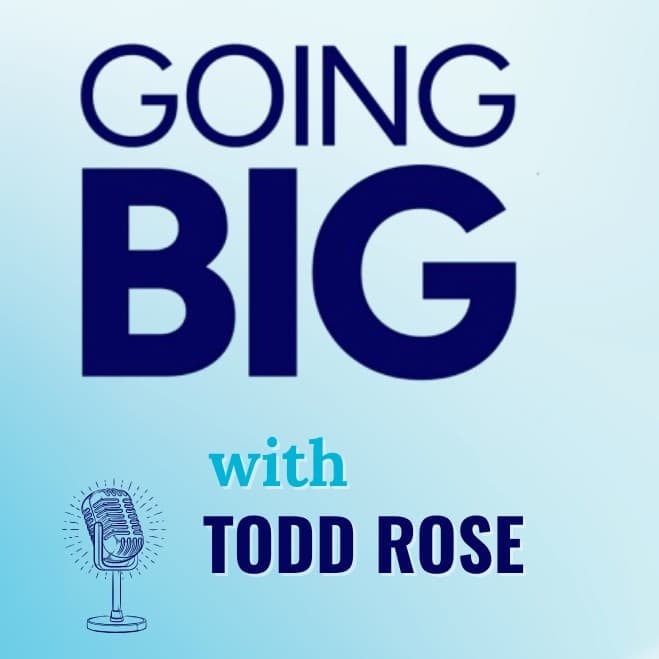 Todd Rose on Breaking the Mold, Ditching Average, and Going Big on Your Own Terms - Going Big! with Kevin Gentry cover