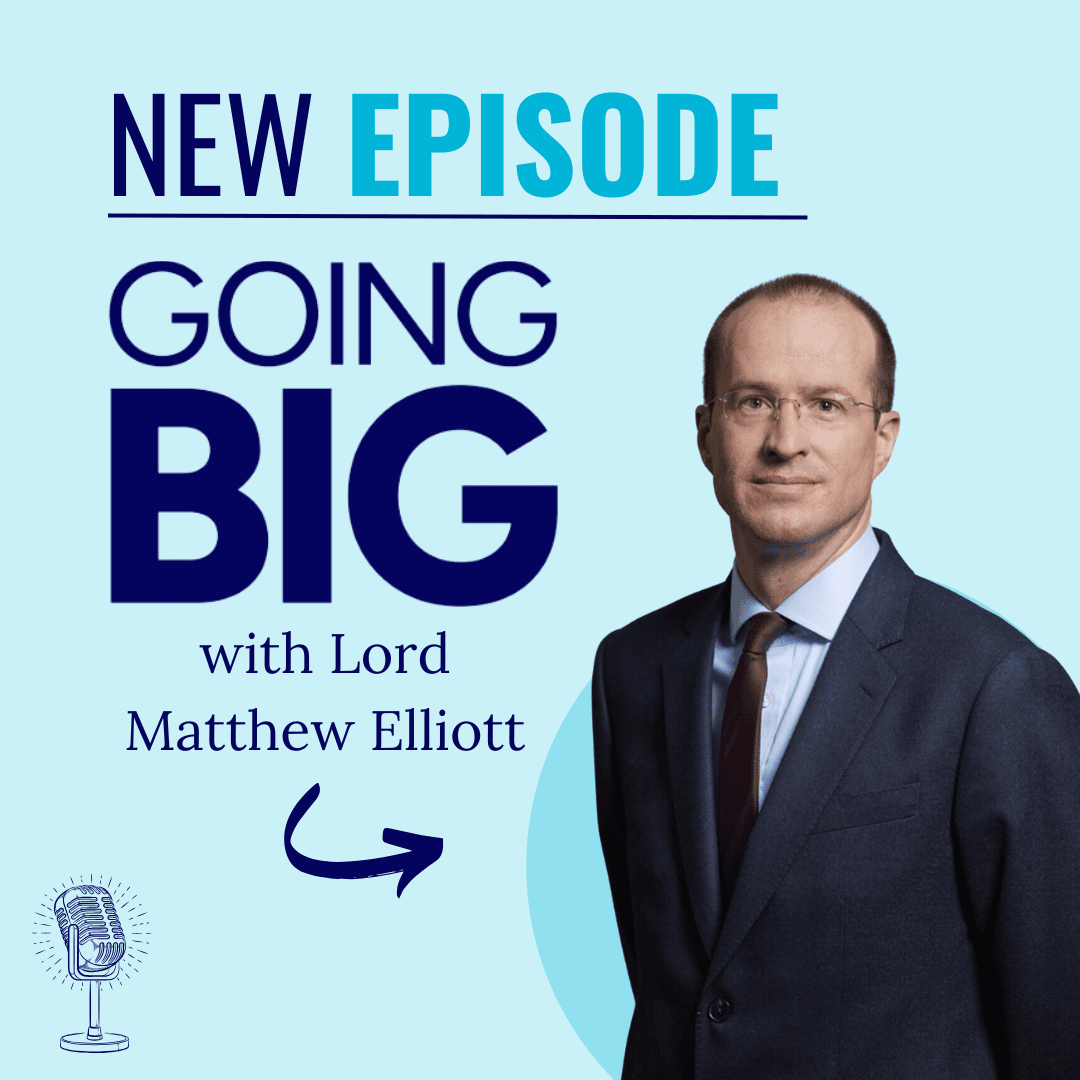 Business as a Force for Good – Lord Matthew Elliott - Going Big! with Kevin Gentry cover
