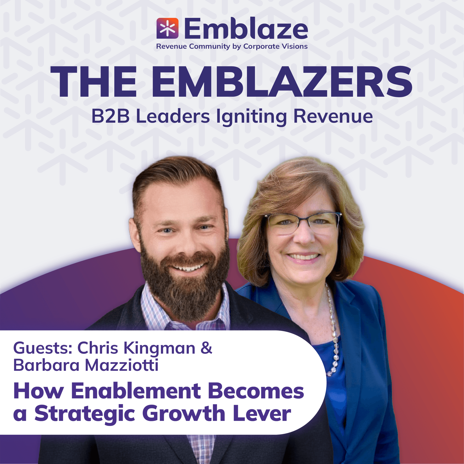 How Enablement Becomes a Strategic Growth Lever – Chris Kingman & Barbara Mazziotti - The Emblazers Show cover