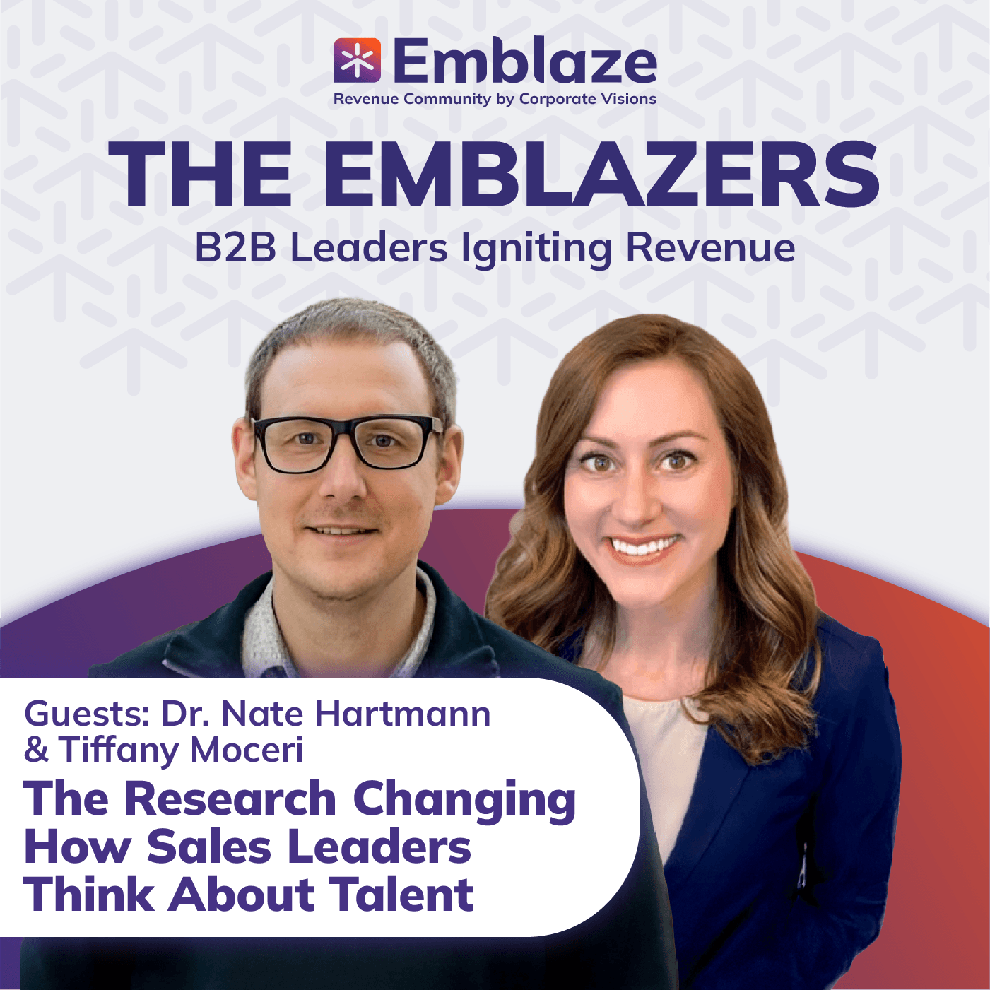 The Research Changing How Sales Leaders Think About Talent - Dr. Nate Hartmann & Tiffany Moceri — The Emblazers Show cover
