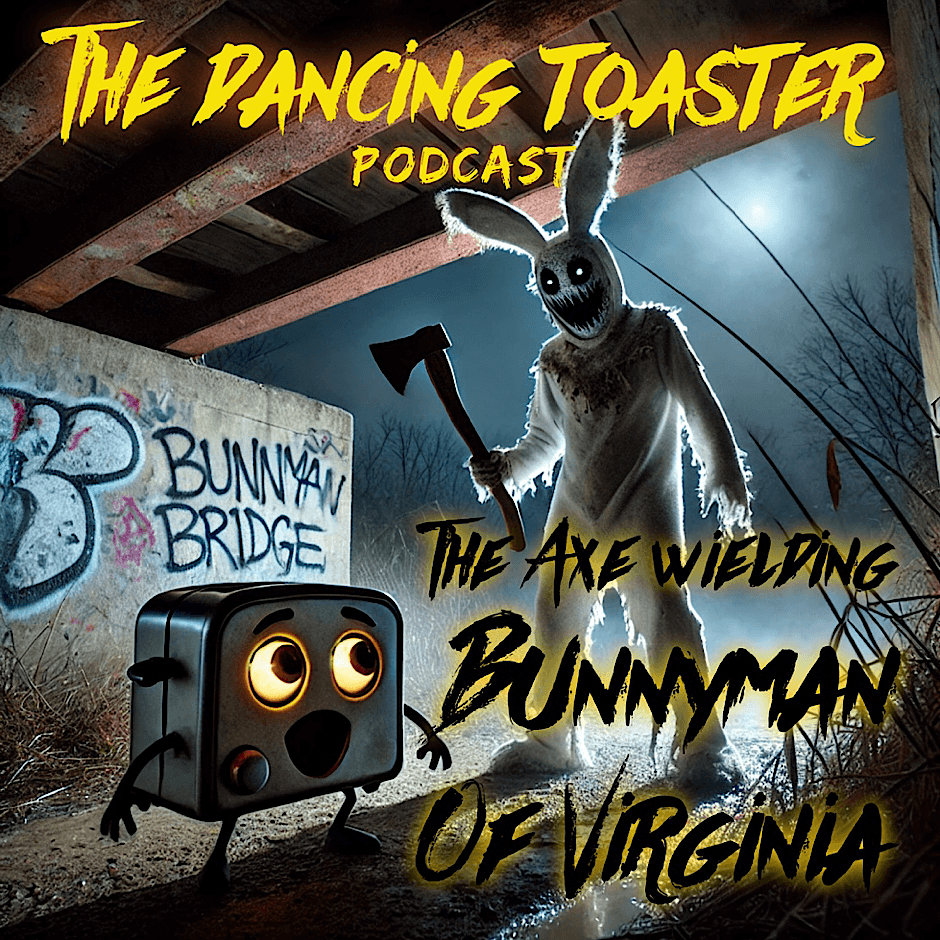 The Dancing Toaster- Creatures and Cryptids: The Axe wielding Bunnyman of Virginia — The Dancing Toaster Podcast cover