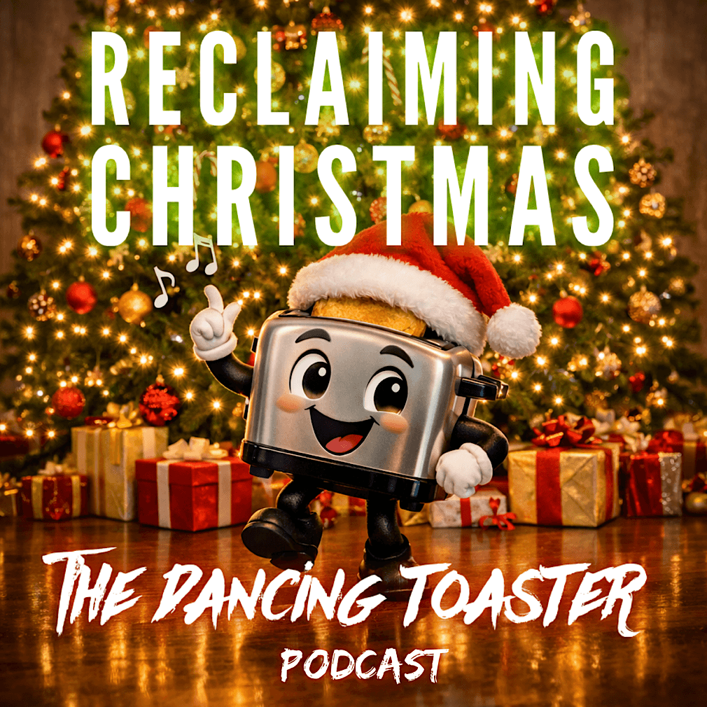 The Dancing Toaster podcast- Ep 46- Reclaiming Christmas: Is Christmas Pagan? — The Dancing Toaster Podcast cover