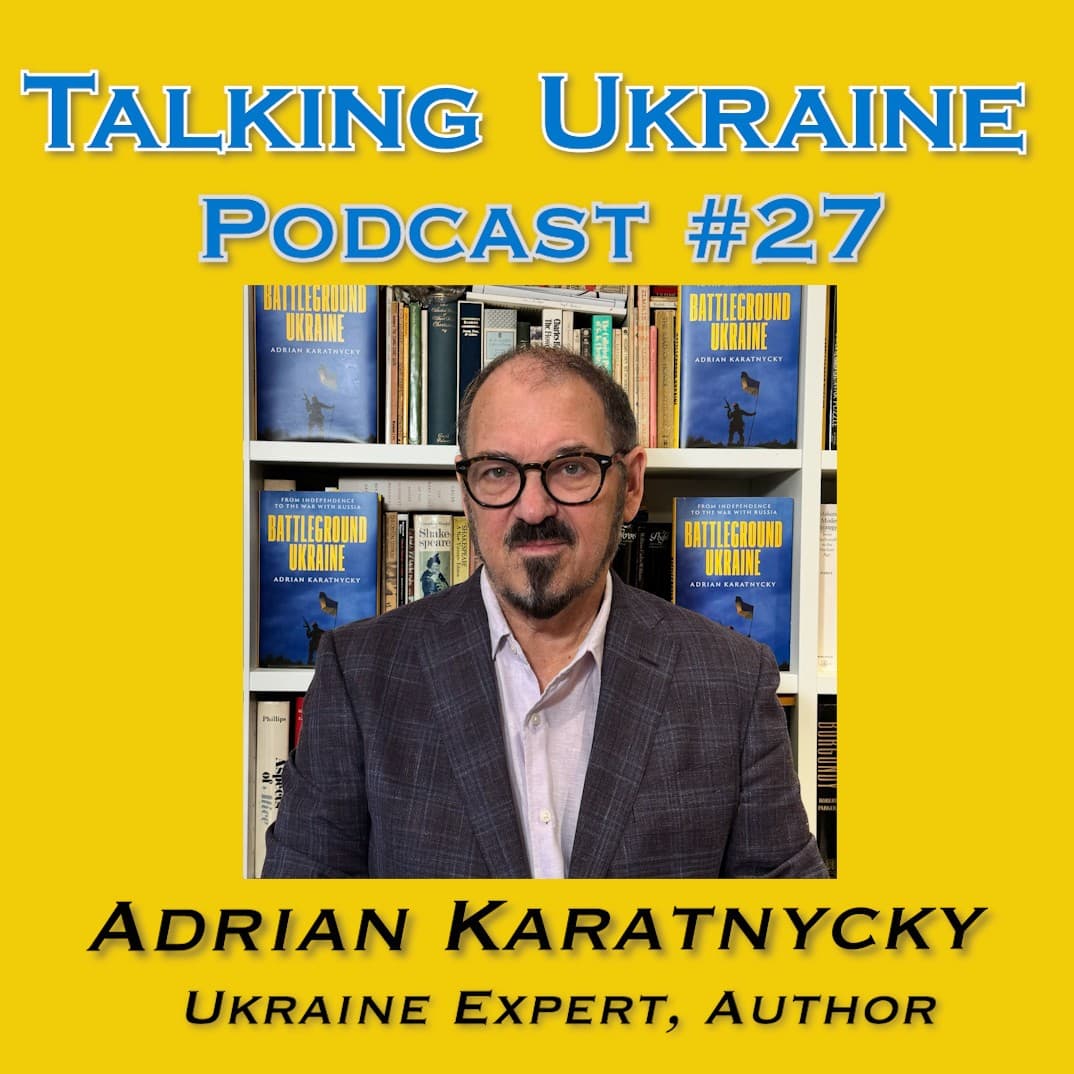 -Adrian Karatnycky- Ukraine Expert on Talking Ukraine# 27 - Talking Ukraine Podcast cover