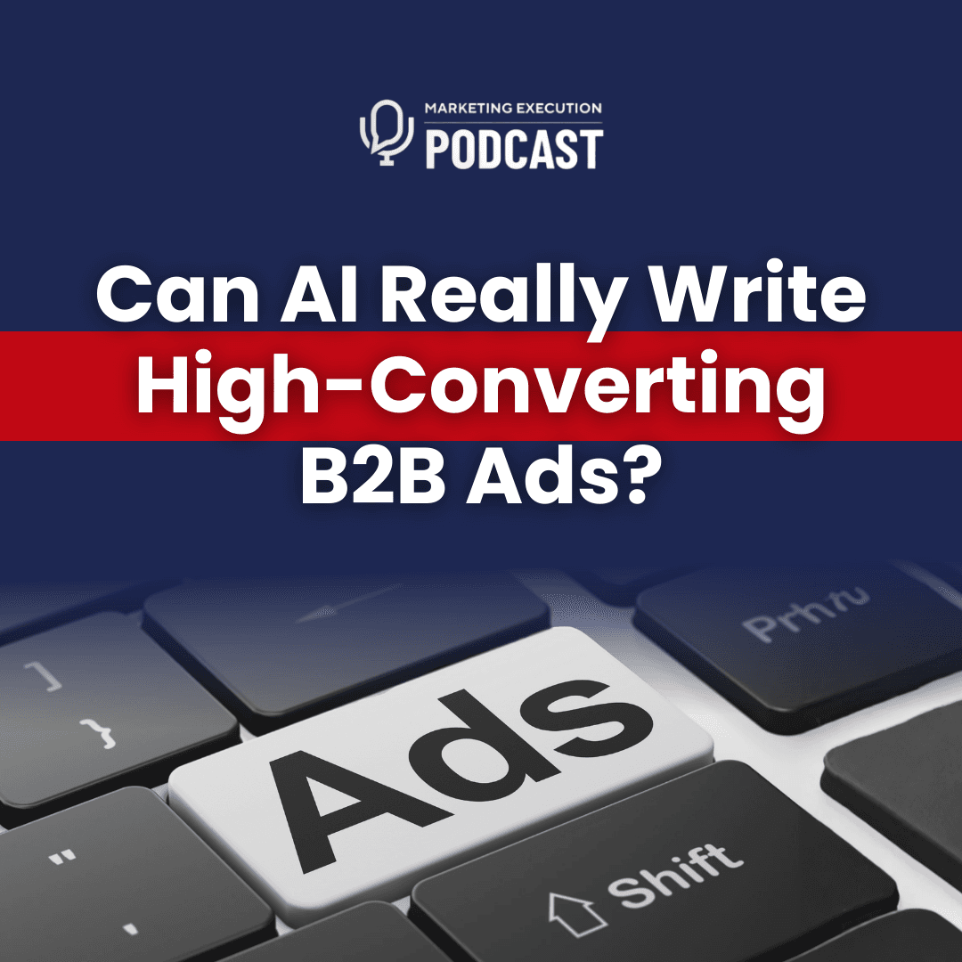 Can AI Really Write High-Converting B2B Ads - Marketing Execution with Mark Donnigan cover