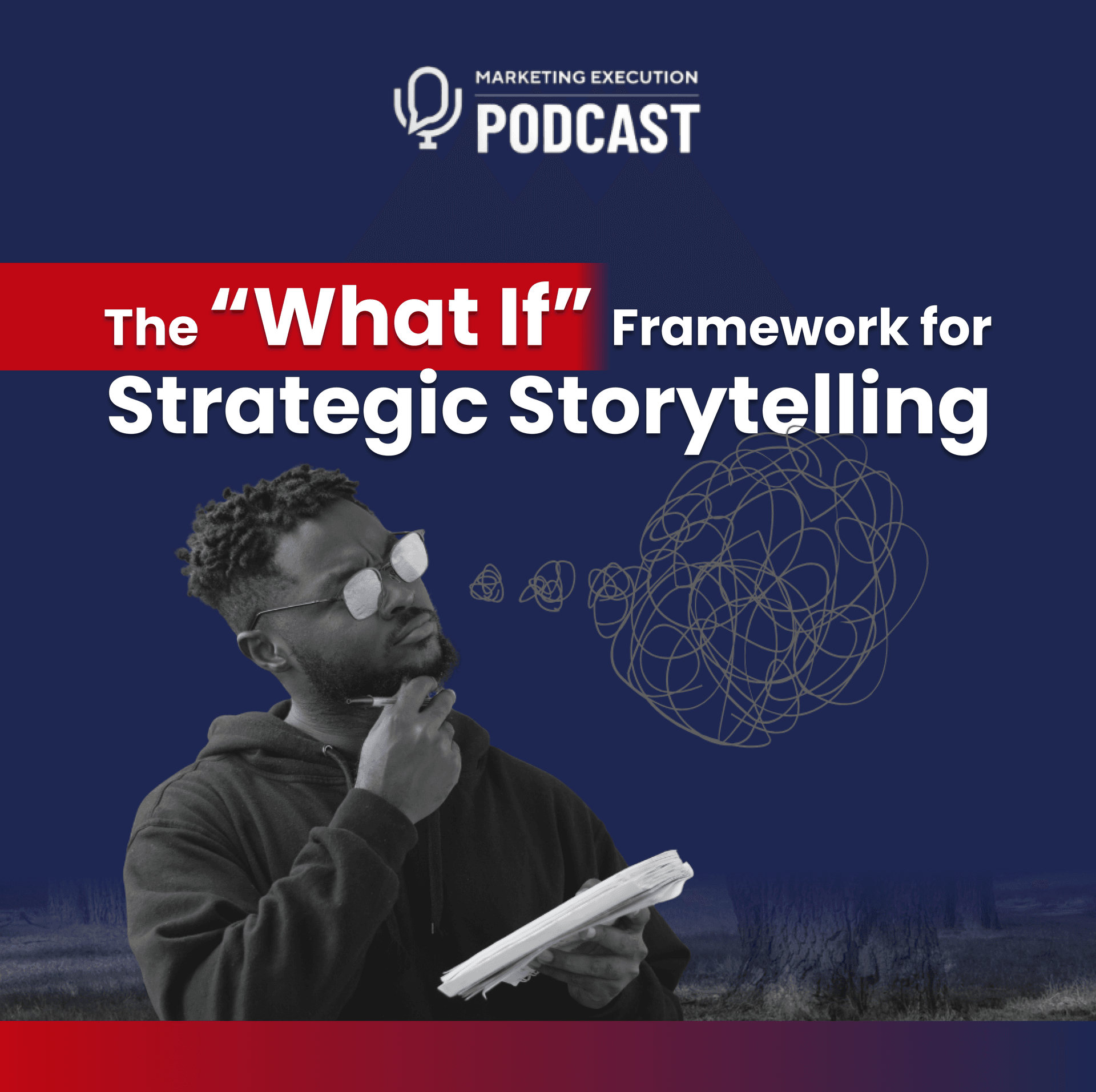 The "What If" Framework for Strategic Storytelling - Marketing Execution with Mark Donnigan cover
