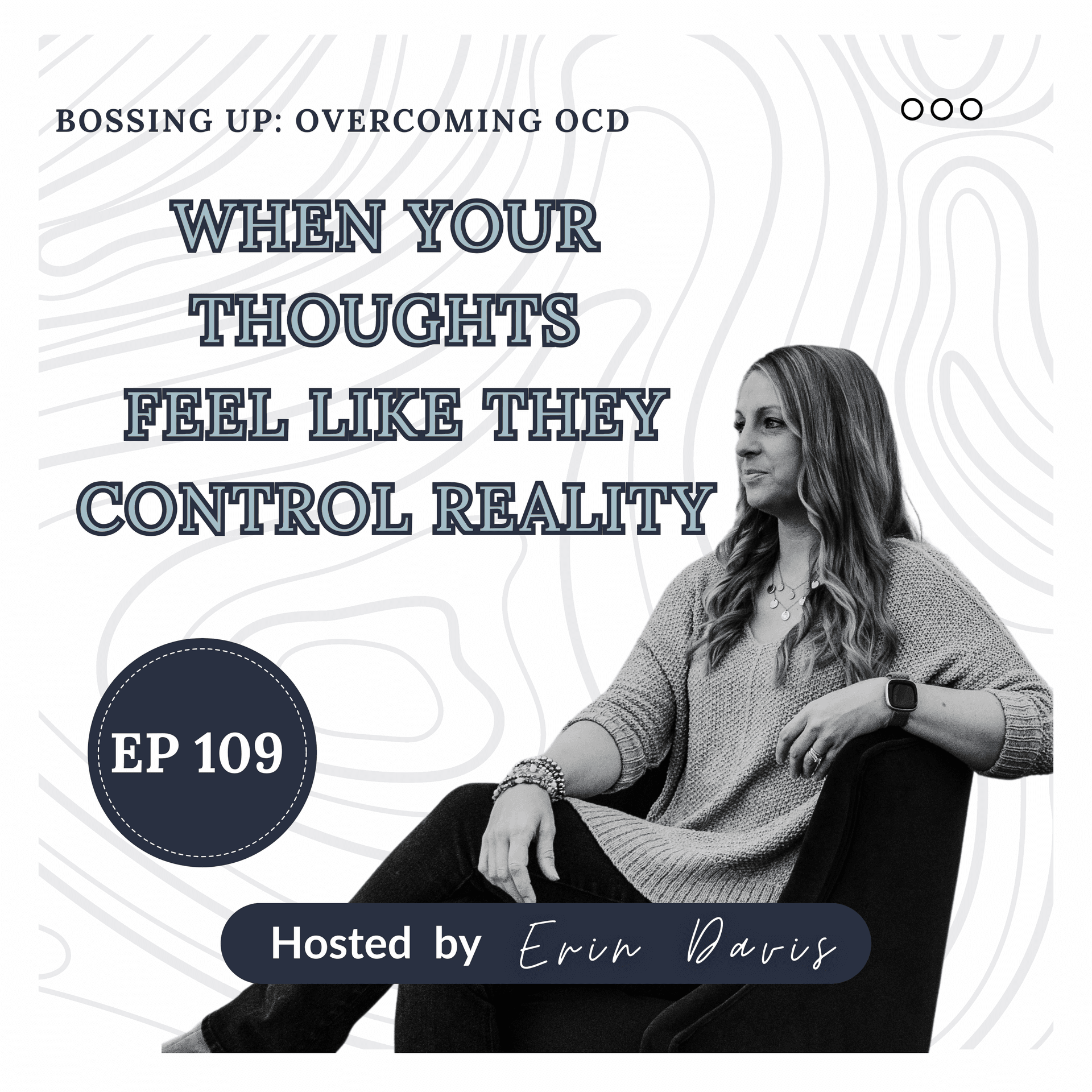 What To Do When You Can't Stop These Thoughts | Ep 109 - Bossing Up: Overcoming OCD cover