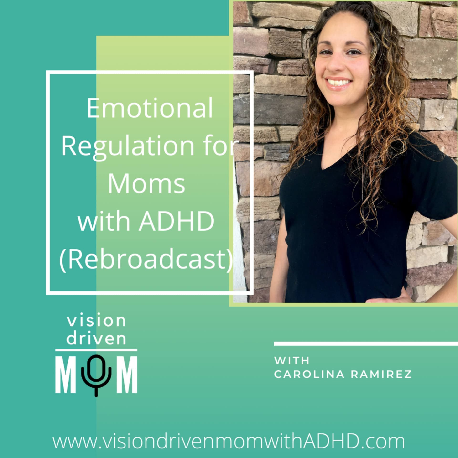 Emotional Regulation for Moms with ADHD with Carolina Ramirez (Rebroadcast) - Vision Driven Mom With ADHD cover
