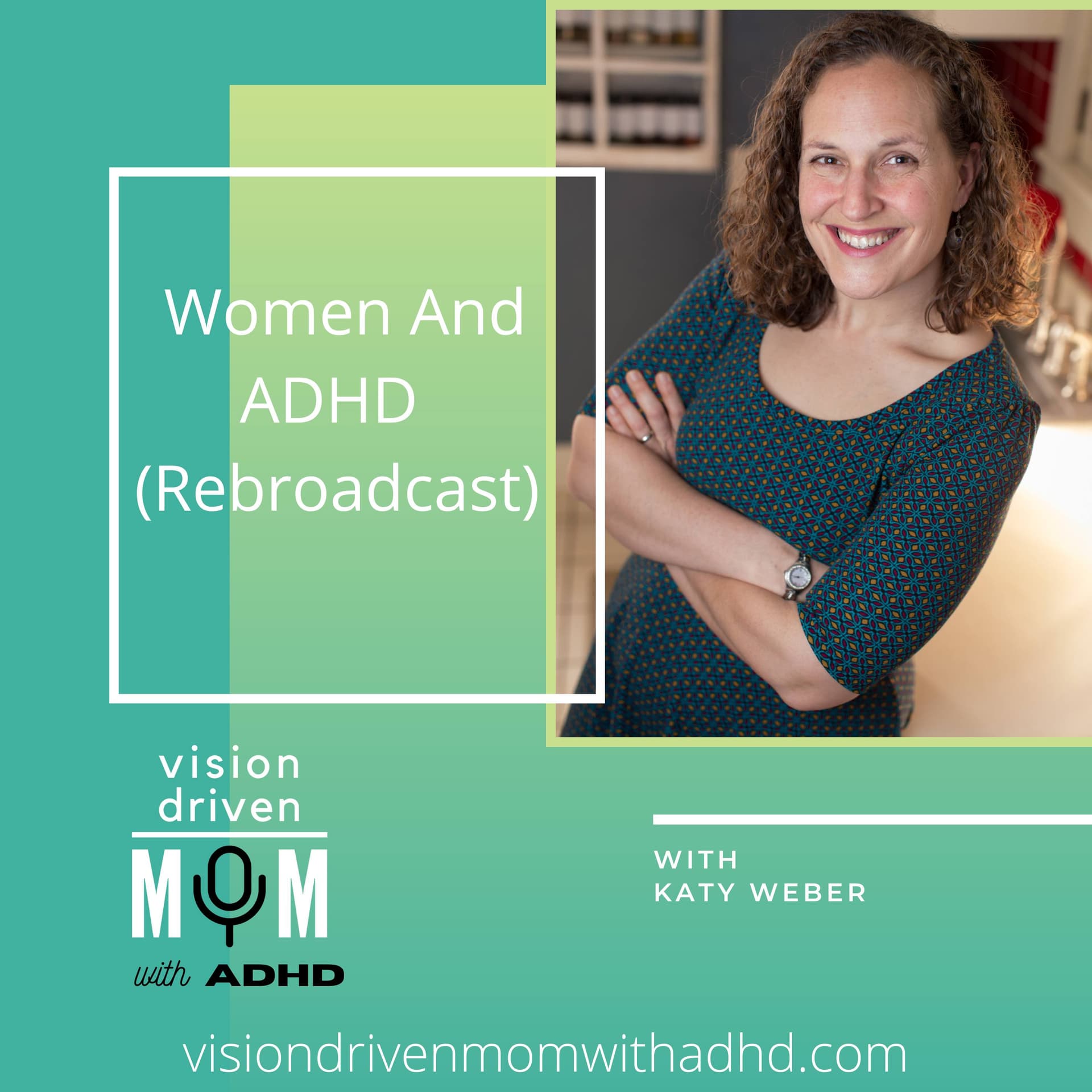 Women And ADHD With Katy Weber (Rebroadcast) - Vision Driven Mom With ADHD cover