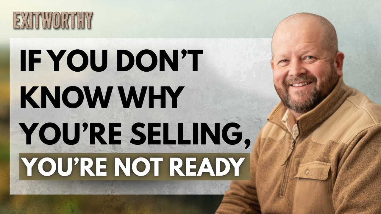 Episode #1 -  If You Don’t Know Why You’re Selling, You’re Not Ready - Exit Worthy Podcast cover