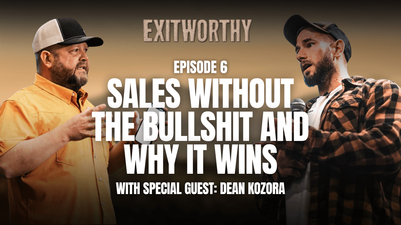 Episode #6 - Sales Without the Bullshit and Why It Wins - Exit Worthy Podcast cover