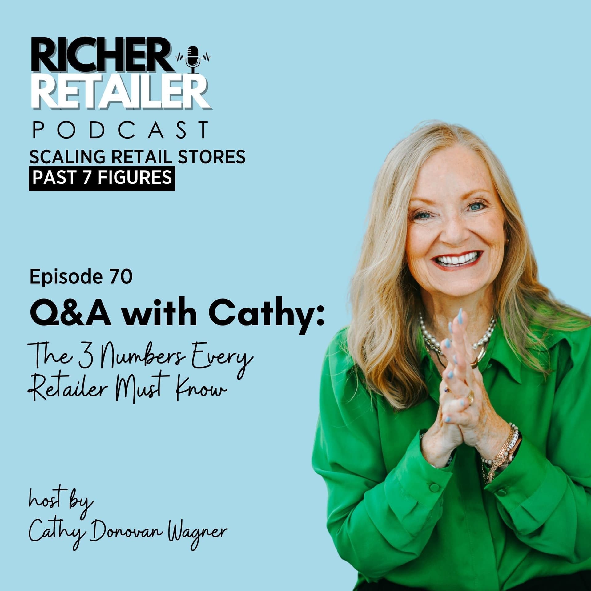 #070 - Q&A with Cathy: The 3 Numbers Every Retailer Must Know - Richer Retailer -  Scaling Retail Stores Past 7 Figures cover
