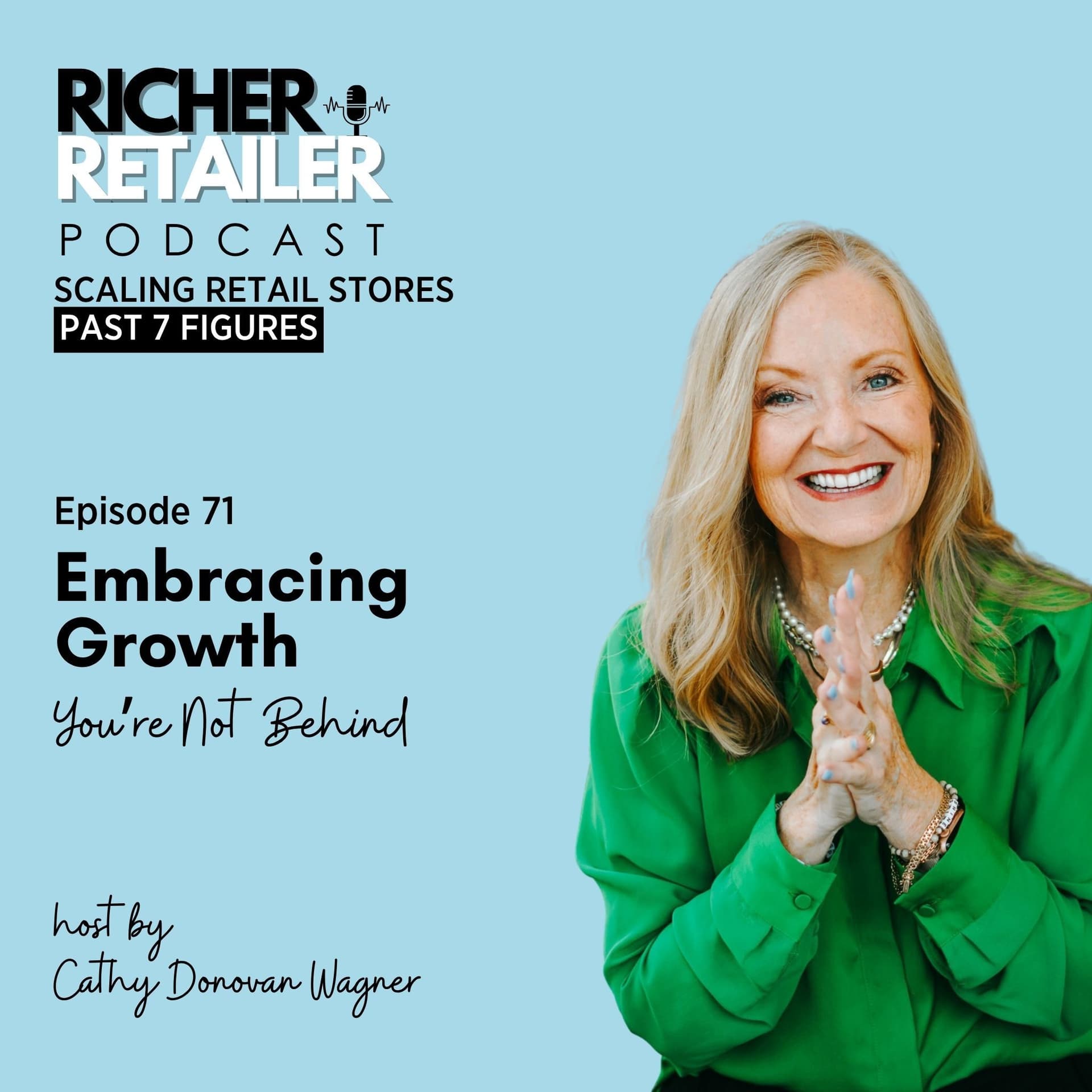 #071 - Embracing Growth: You’re Not Behind - Richer Retailer -  Scaling Retail Stores Past 7 Figures cover