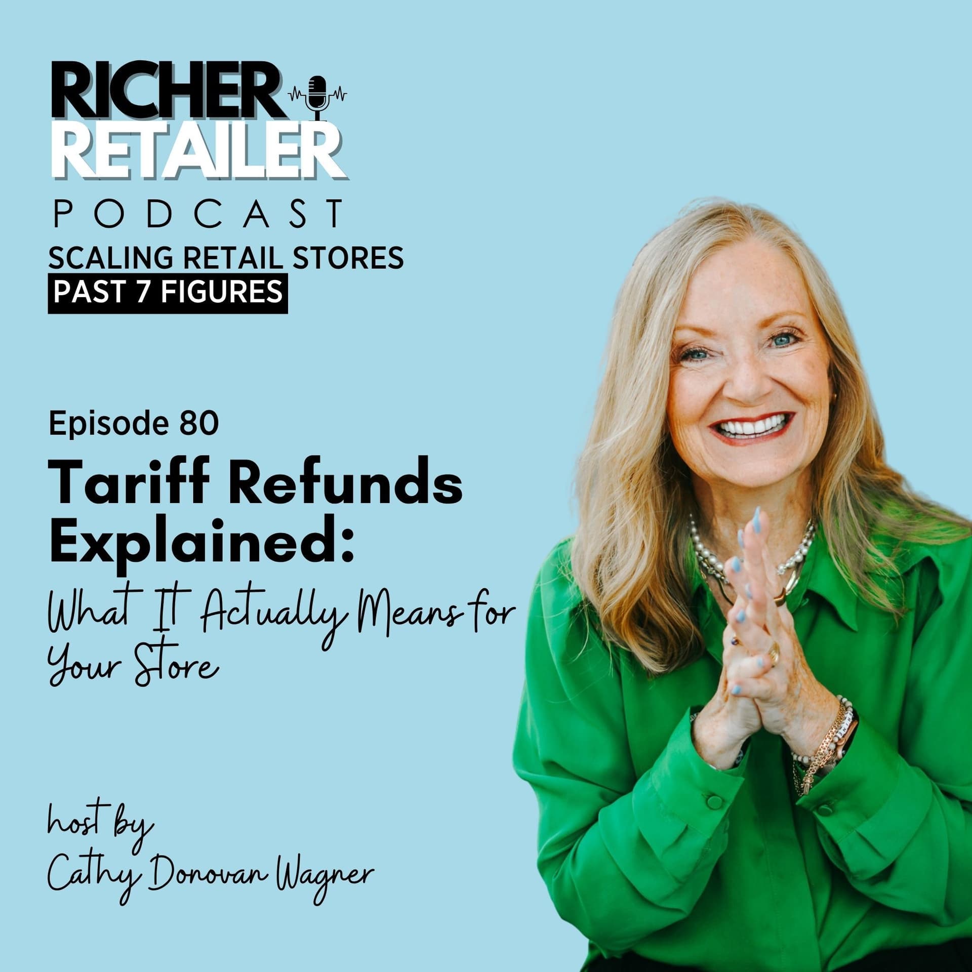 #080: Tariff Refunds Explained: What It Actually Means for Your Store - Richer Retailer -  Scaling Retail Stores Past 7 Figures cover