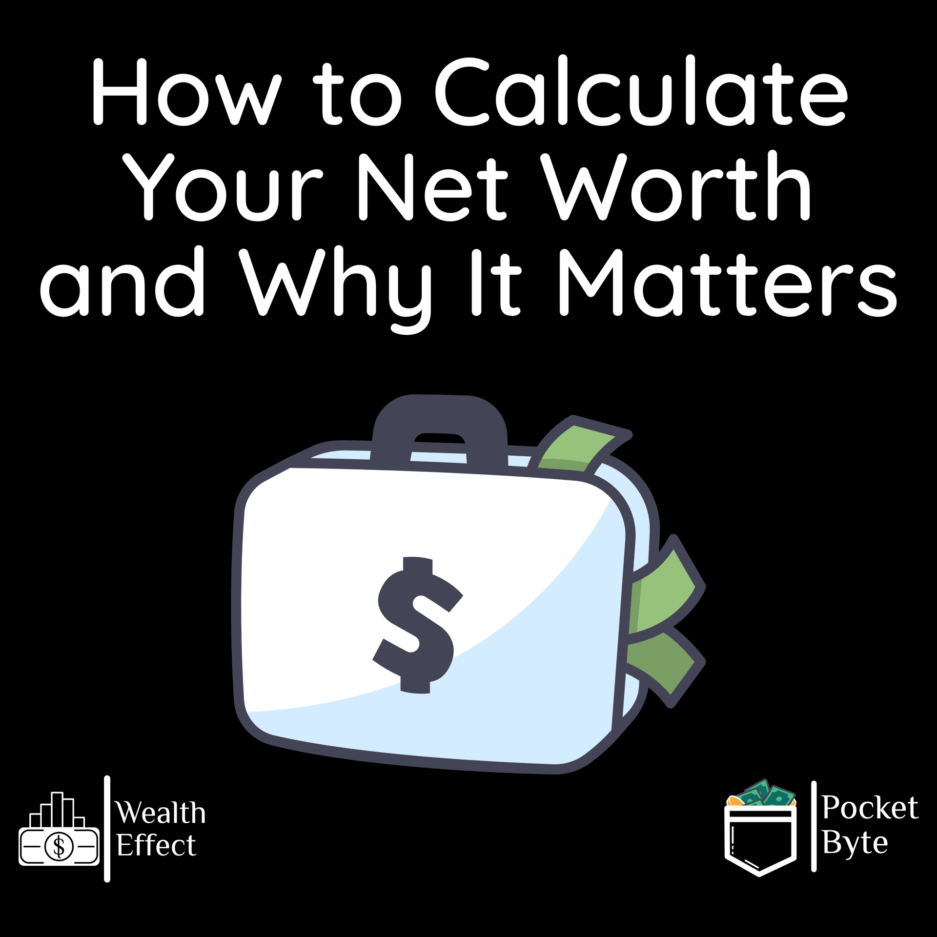 How to Calculate Your Net Worth and Why It Matters | Pocket Byte #28 - The Wealth Effect cover