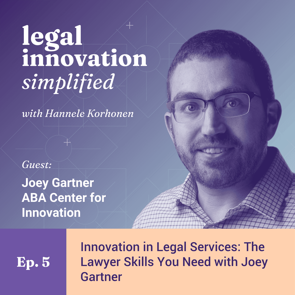 Innovation In Legal Services: The Lawyers Skills You Need with Joey Gartner from ABA Center for Innovation [Ep. 5] - The Freedom Pivot: Design Thinking Tools, Business Intuition & Breaking Cycles to Starting Your Business cover