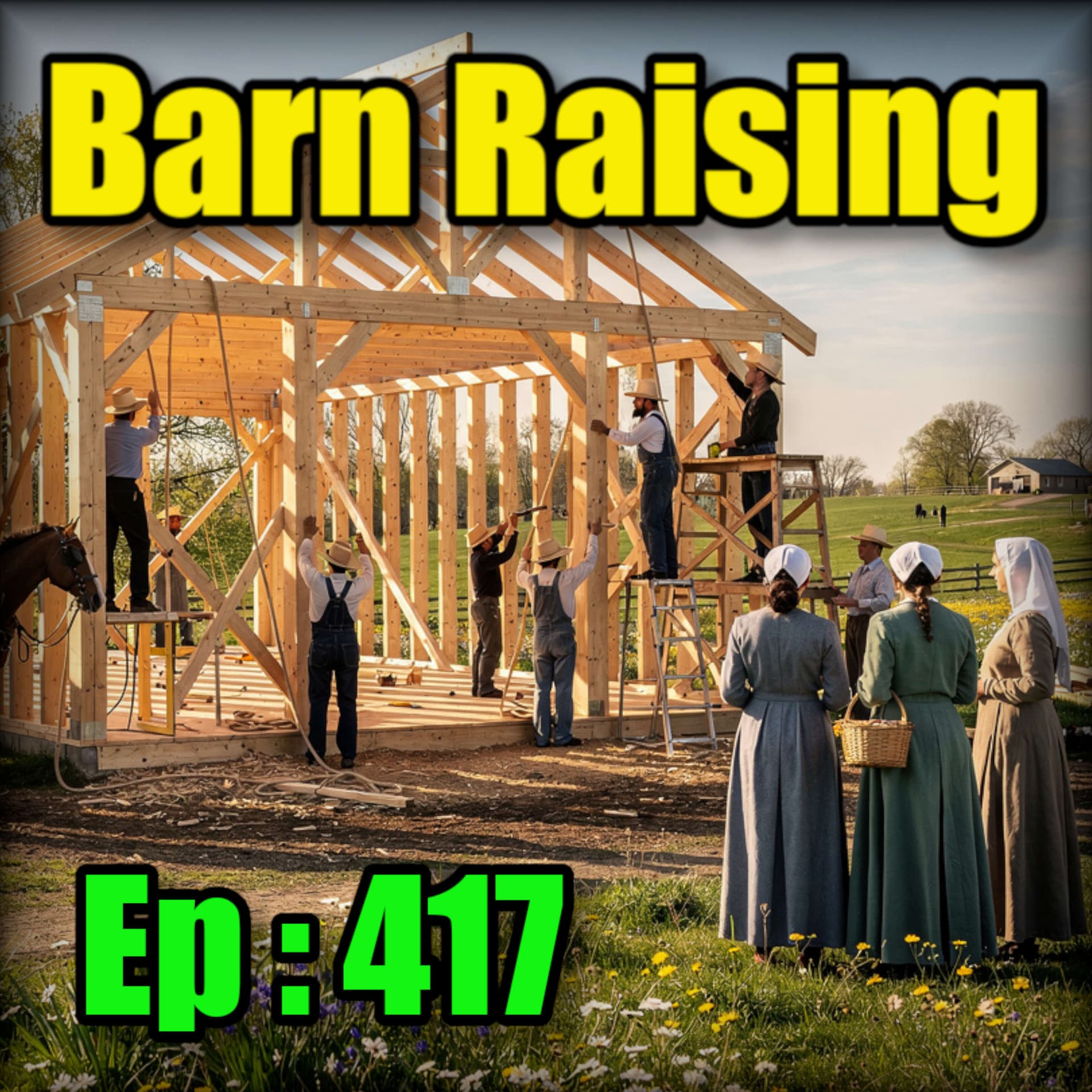 🍻Manosphere, Top Gun and Apprentices : Barn Raising No.35 - 417 - The Amish Inquisition Podcast cover
