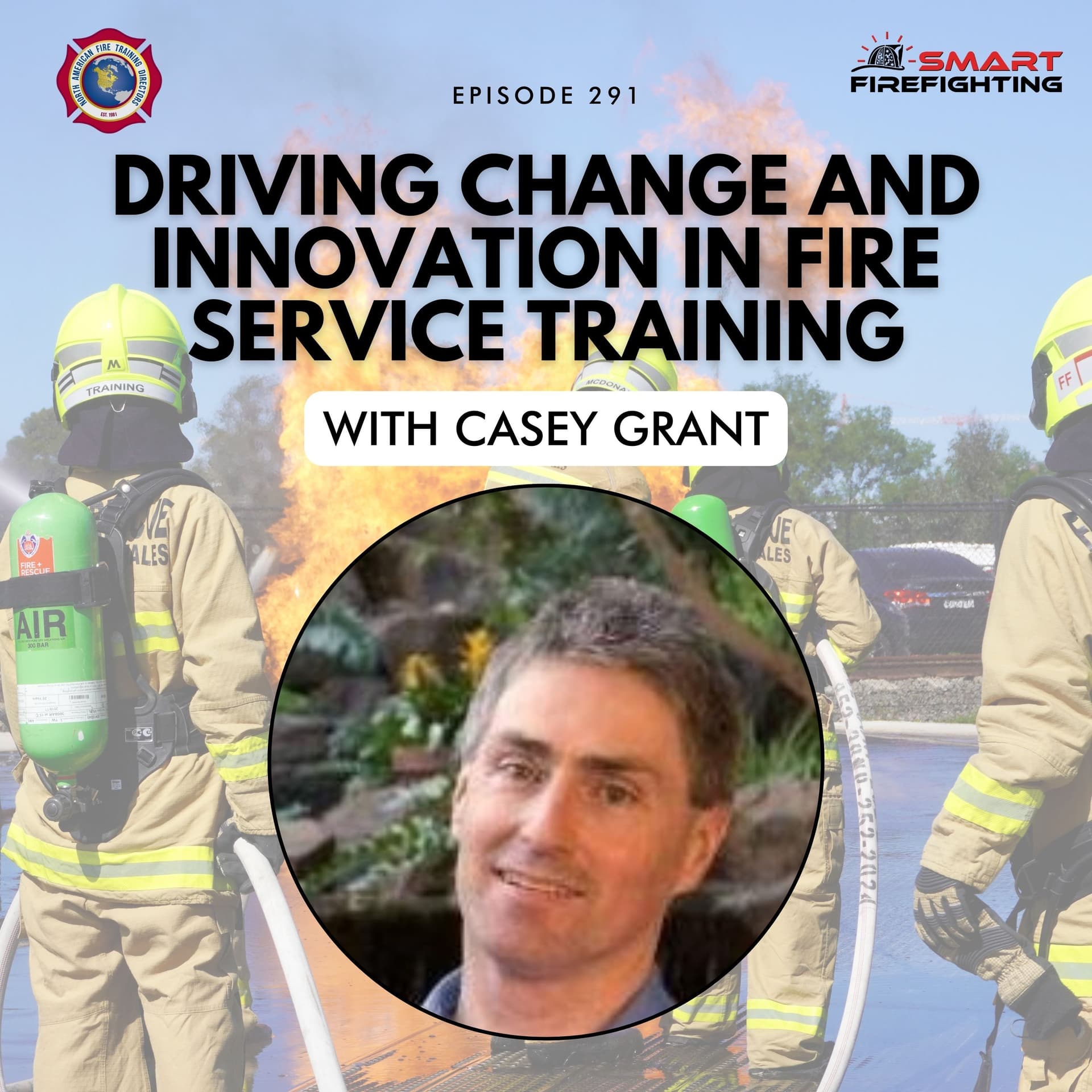 Episode 291: Driving Change and Innovation in Fire Service Training with Casey Grant - Smart Firefighting cover