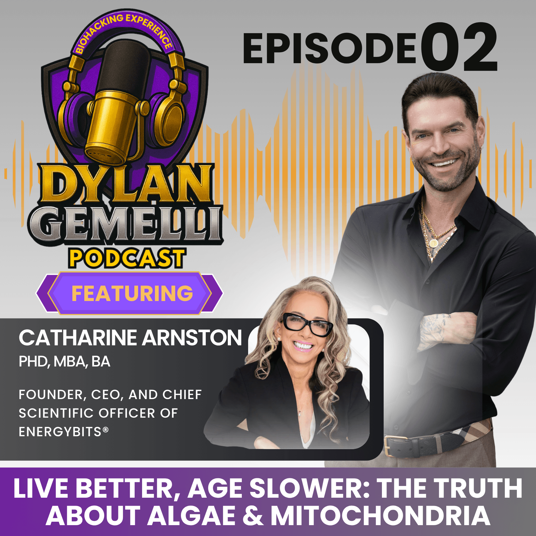 Episode #2 with Catharine Arnston!  Why we all need algae, Spirulina and Chlorella Benefits, Mitochondrial Health Explained, How algae extends our lif... - The Dylan Gemelli Podcast cover