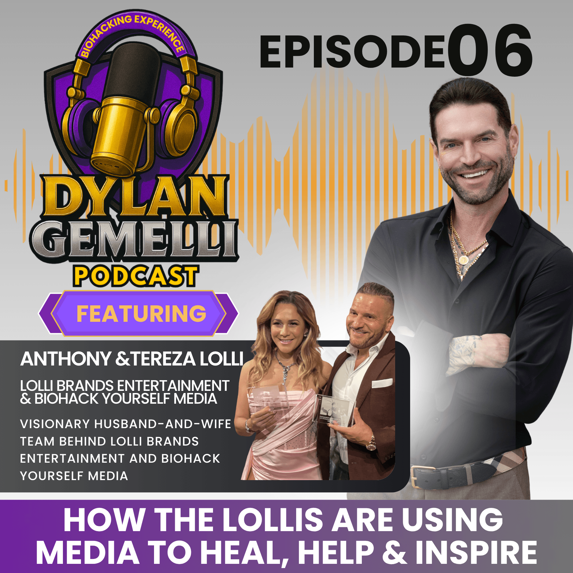 Episode #6 Featuring Anthony and Tereza Lolli with Lolli Brands Entertainment!  Producing Life Changing Documentaries, , Simplifying Biohacking for ev... — The Dylan Gemelli Podcast cover