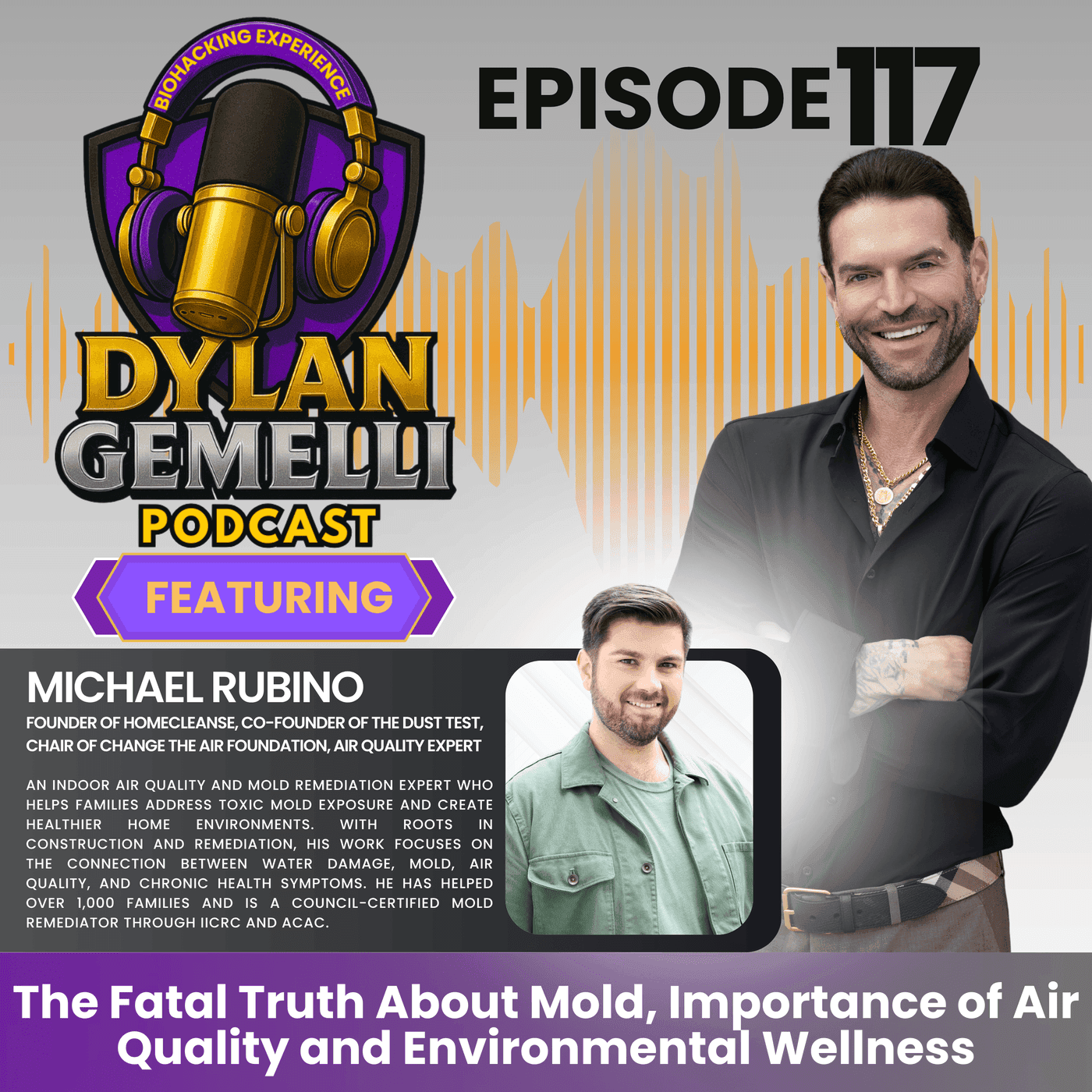 Episode #117 Featuring Michael Rubino!  Air Quality and Environmental Wellness, The fatal truth about mold, HVAC systems and indoor air quality, Home testing solutions and more! — The Dylan Gemelli Podcast cover