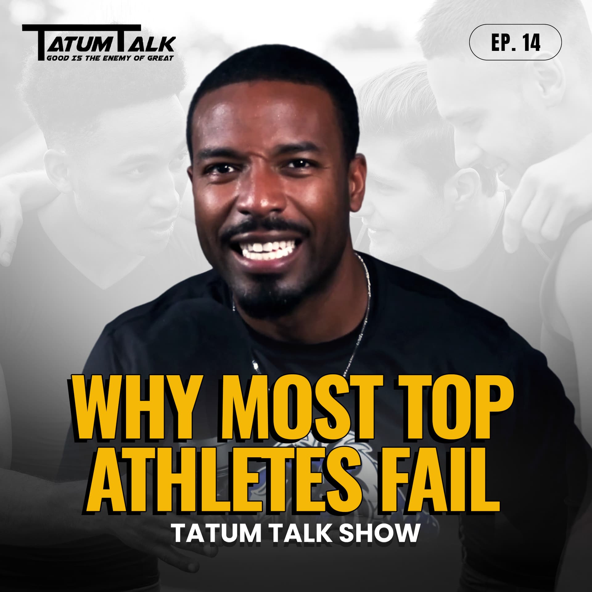 Why Most Top Athletes Fail | Tatum Talk Show "Good Is the Enemy of Great" | Episode 14 — Tatum Talk Show cover