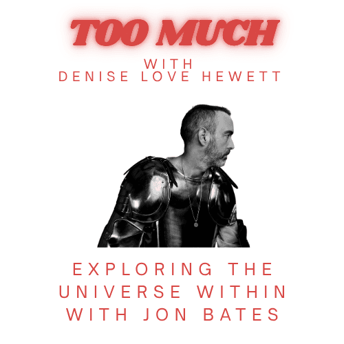 Exploring the Universe Within with Jon Bates (Big Black Delta) - Too Much with Denise Love Hewett cover