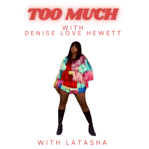 How to Creatively Heal with Latashá - Too Much with Denise Love Hewett cover