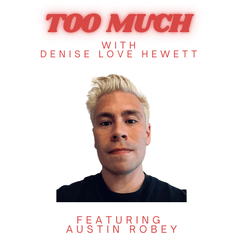 Building New Models with Austin Robey — Too Much with Denise Love Hewett cover