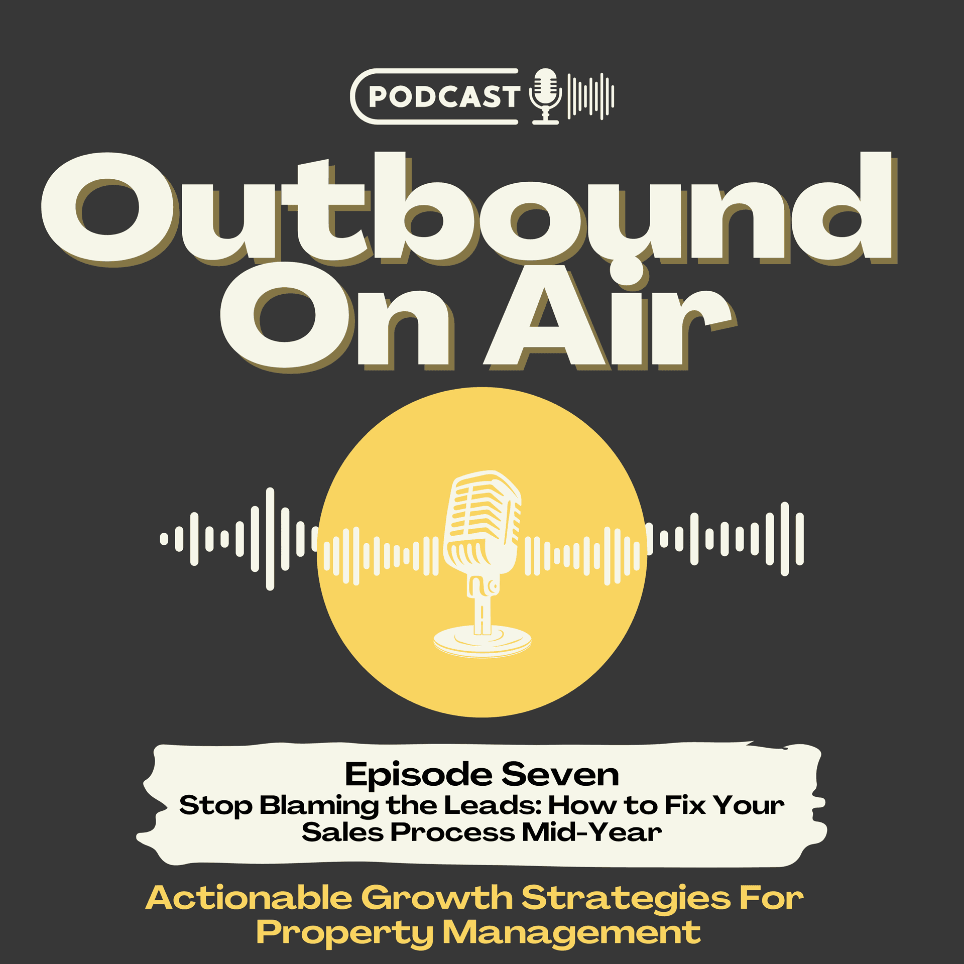 Outbound On Air Episode 7: Stop Blaming the Leads: How to Fix Your Sales Process Mid-Year - Outbound On Air cover