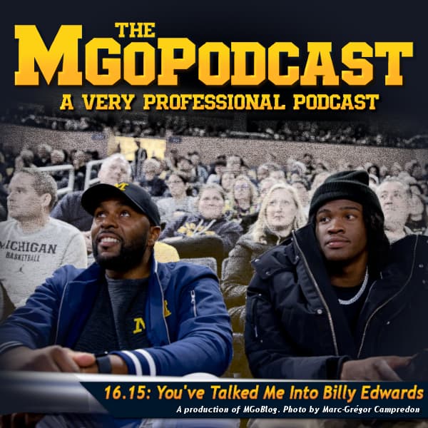 MGoPodcast 16.15 : You've Talked Me Into Billy Edwards - MGoBlog: The MGoPodcast cover