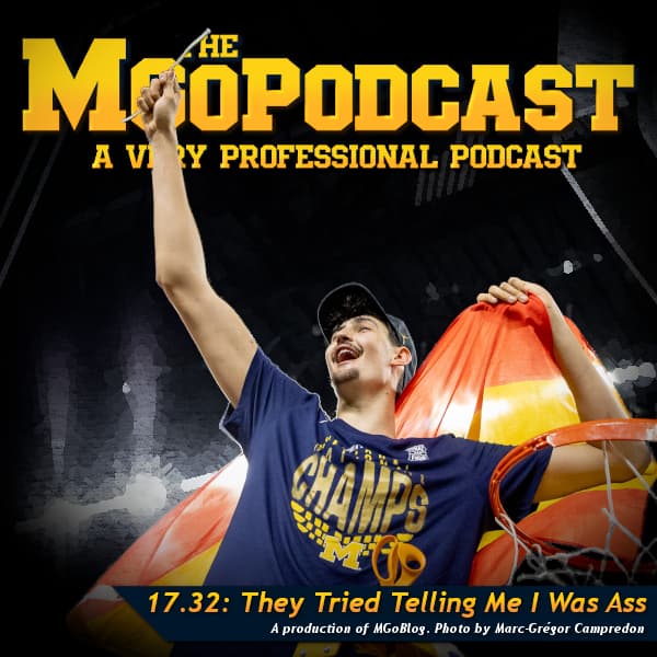 MGoPodcast 17.32: They Tried Telling Me I Was Ass - MGoBlog: The MGoPodcast cover