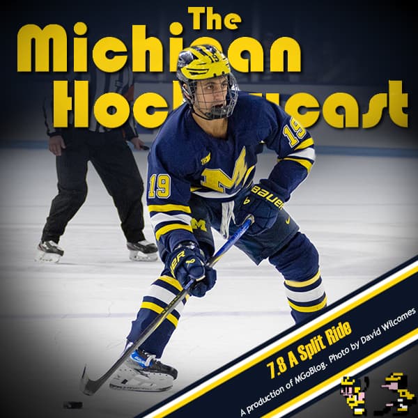 Michigan HockeyCast 7.8: A Split Ride - MGoBlog: The MGoPodcast cover