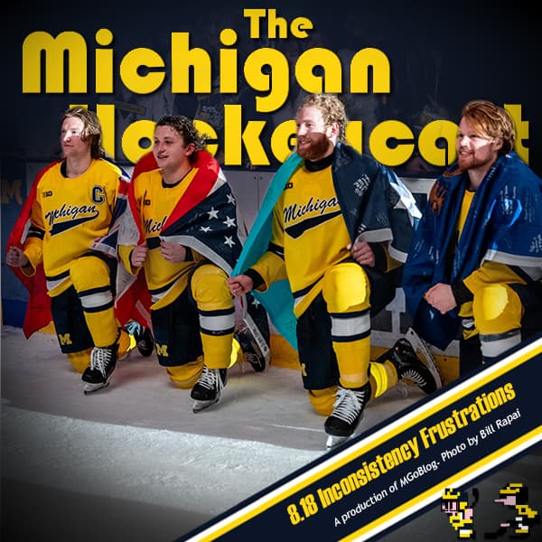 Michigan HockeyCast 8.18: Inconsistency Frustrations - MGoBlog: The MGoPodcast cover