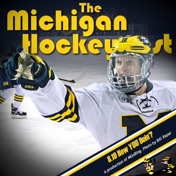 Michigan HockeyCast 8.19: How YOU Doin'? - MGoBlog: The MGoPodcast cover