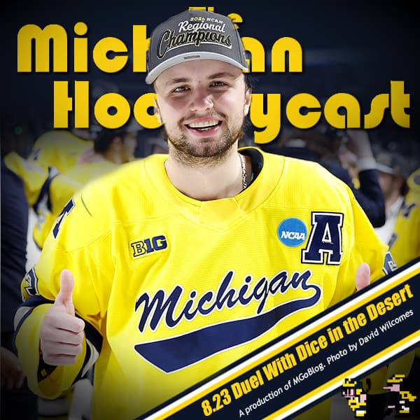 Michigan HockeyCast 8.23: Duel with Dice in the Desert - MGoBlog: The MGoPodcast cover