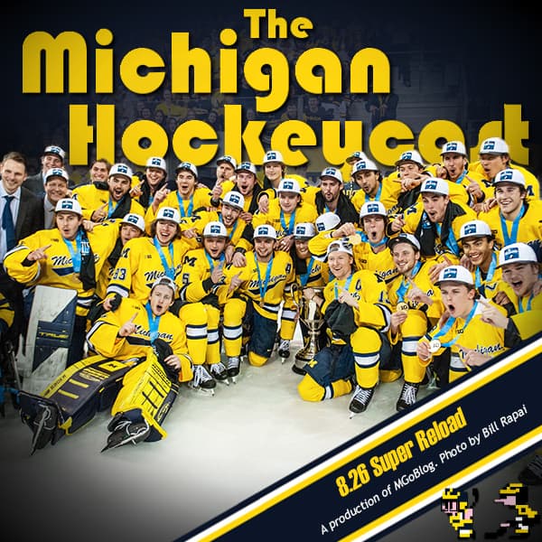 Michigan HockeyCast 8.26: Super Reload — MGoBlog: The MGoPodcast cover