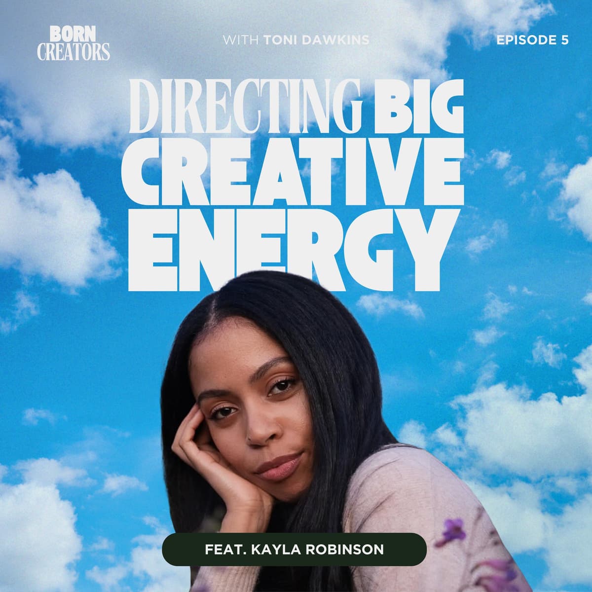 Directing BIG Creative Energy with Filmmaker Kayla Robinson - Born Creators cover
