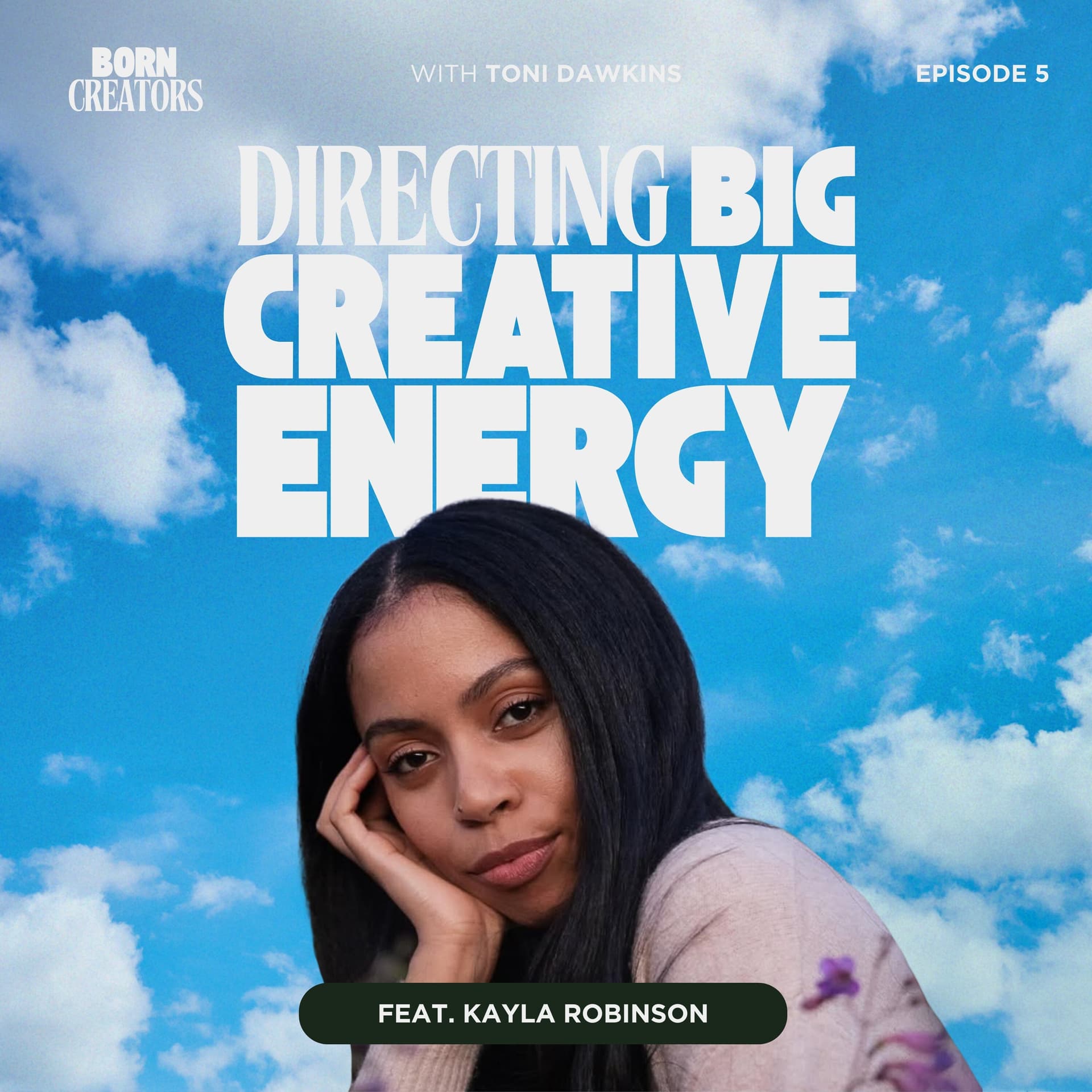 Directing BIG Creative Energy with Filmmaker Kayla Robinson - Born Creators cover