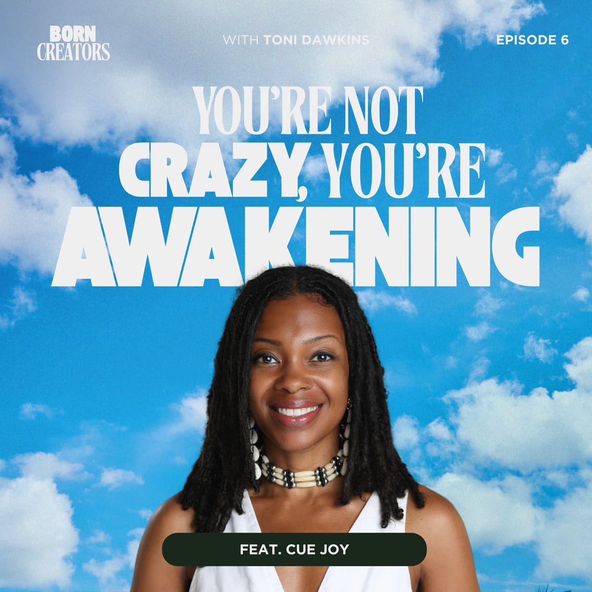 You're Not Crazy, You're Awakening with Spiritual Mentor & Guide Cue Joy - Born Creators cover