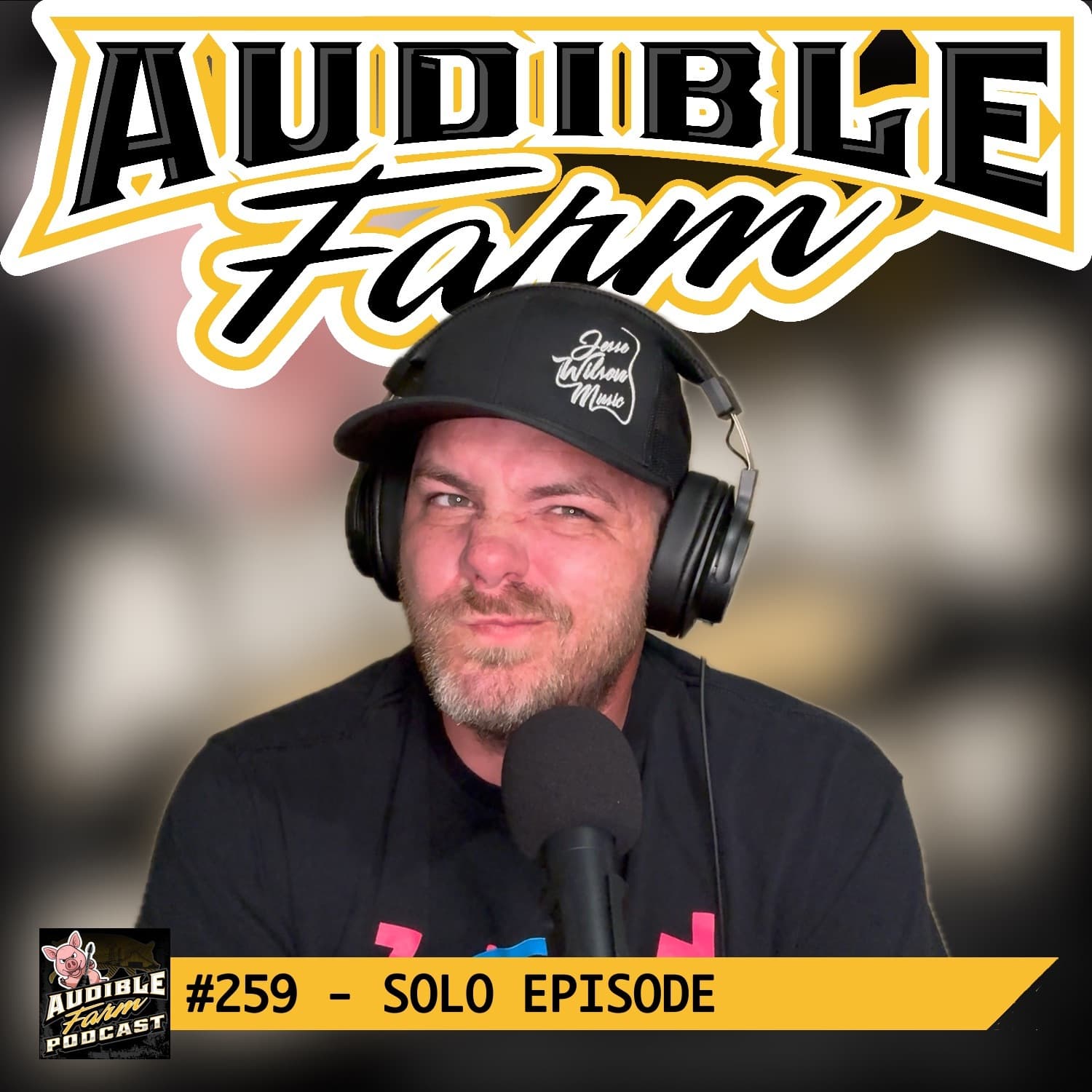 Episode 259 - Solo Episode — Audible Farm Podcast cover