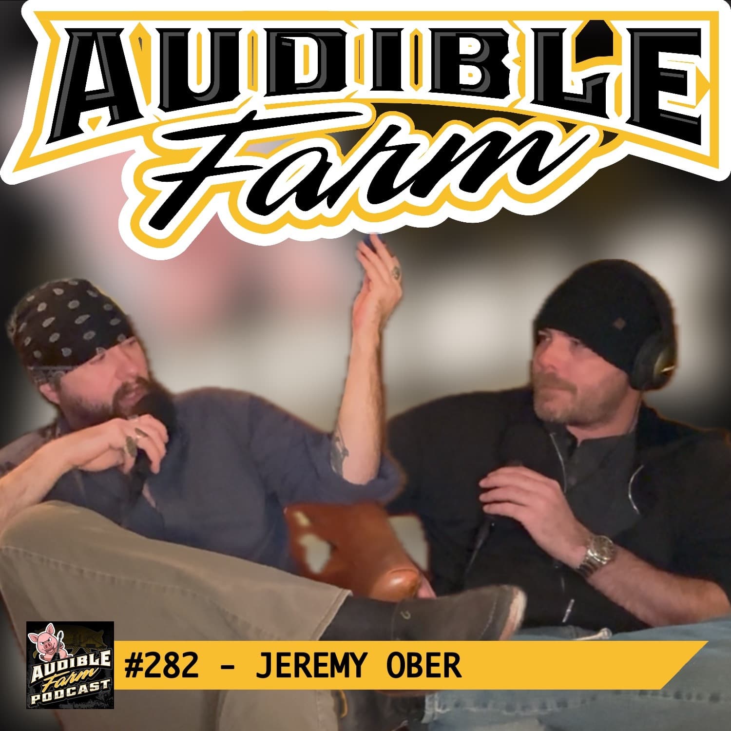 #282 - Jeremy Ober | Gaining Perspective From Experience - Audible Farm Podcast cover