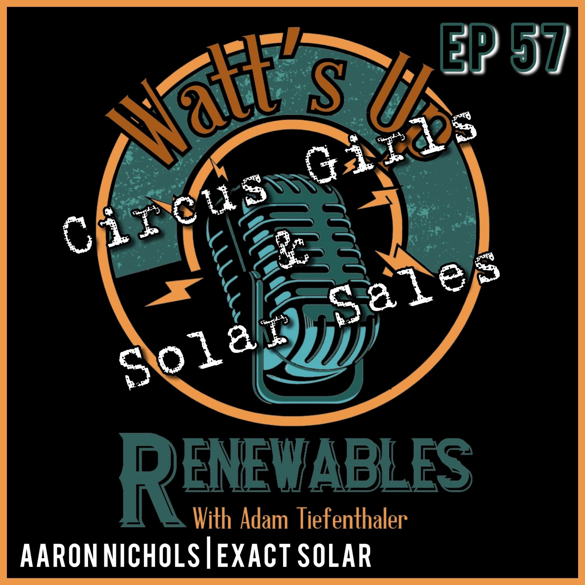 EP 57 - Aaron Nichols | Exact Solar | Circus Girls & Solar Sales - Watts Up Renewables cover
