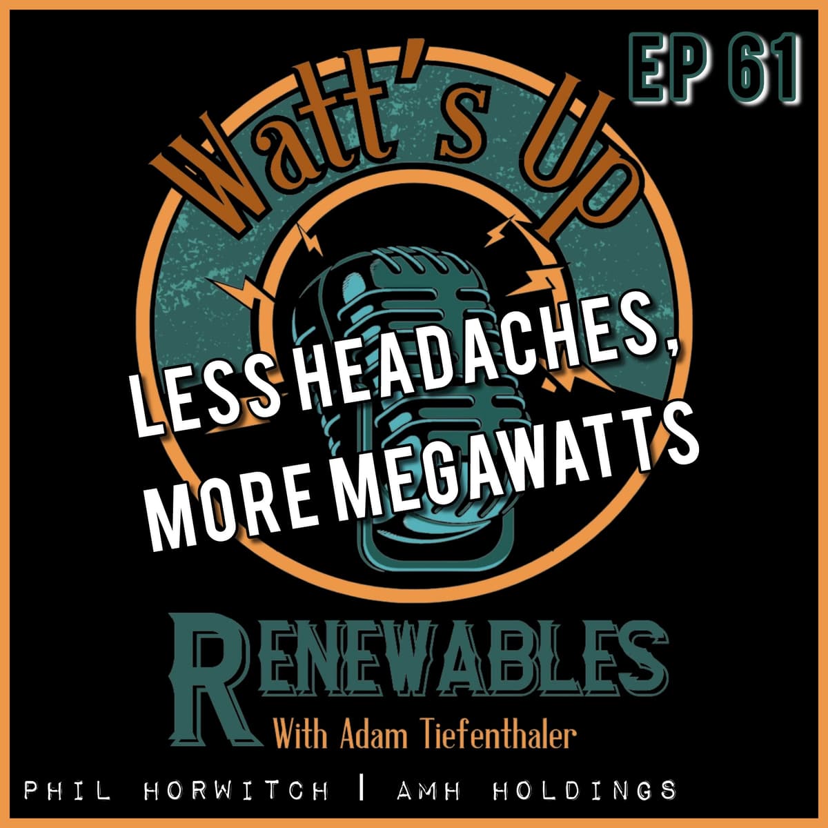 EP 61 - Phil Horwitch | AMH Holdings | Less Headaches, More Megawatts - Watts Up Renewables cover