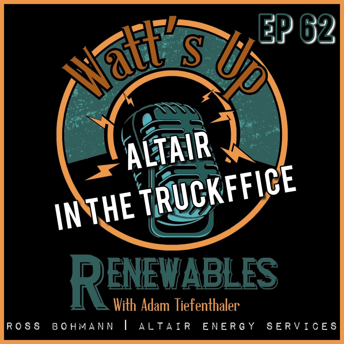 EP 62 - Ross Bohmann | Altair Energy Services | Altair In The Truckffice - Watts Up Renewables cover