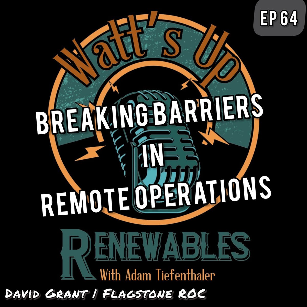 EP 64 - David Grant | Flagstone ROC | Breaking Barriers In Remote Operations - Watts Up Renewables cover