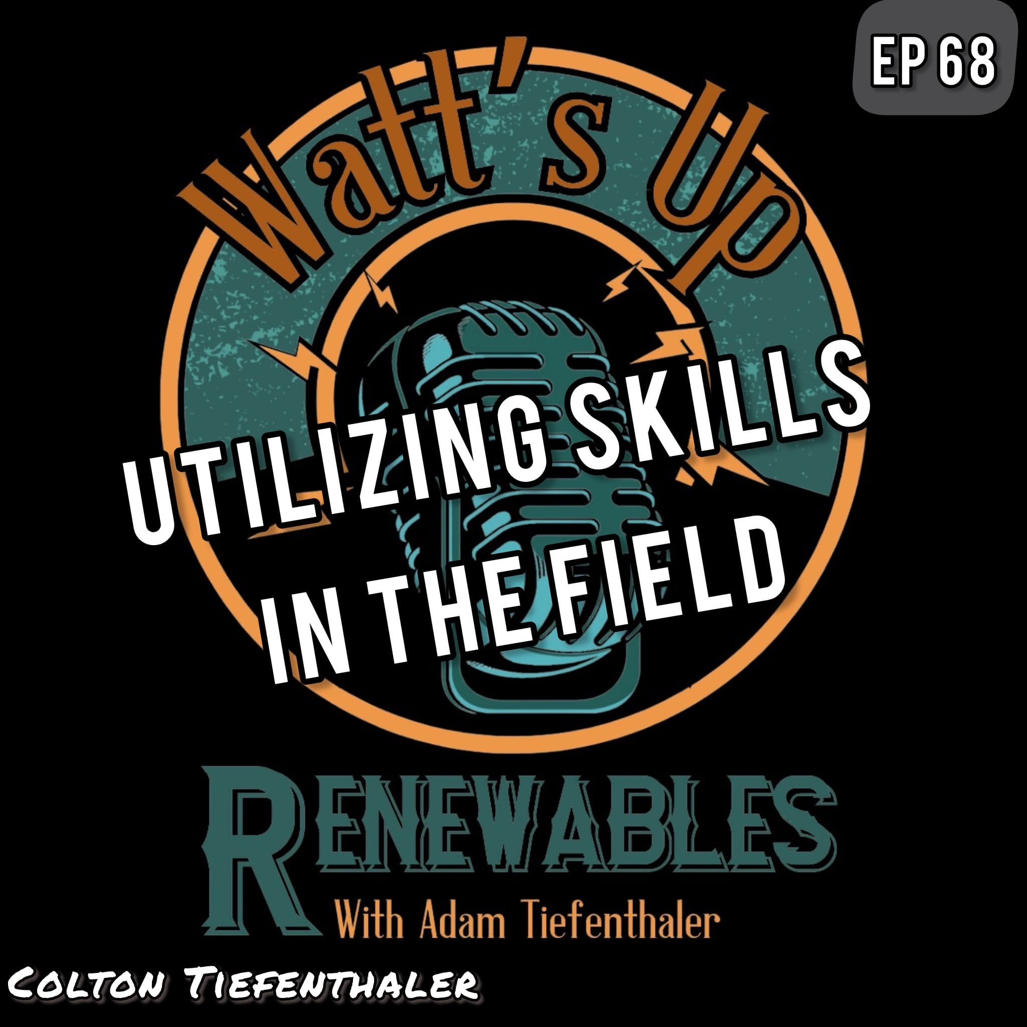 EP 68 - Colton Tiefenthaler | Utilizing Skills In The Field - Watts Up Renewables cover