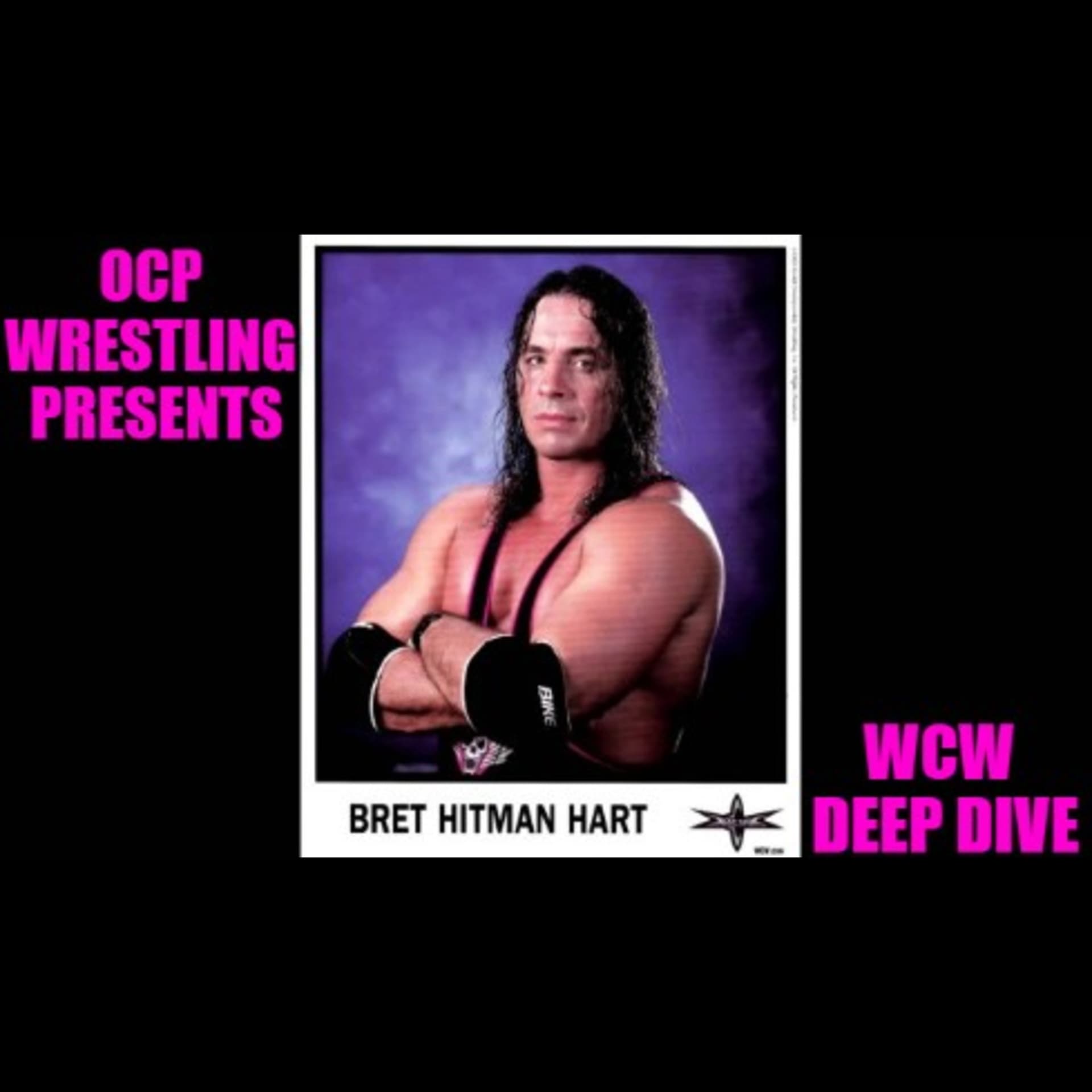 OCP Wrestling Deep Dive: Bret Hart in WCW Episode 25! - OCP Wrestling! cover