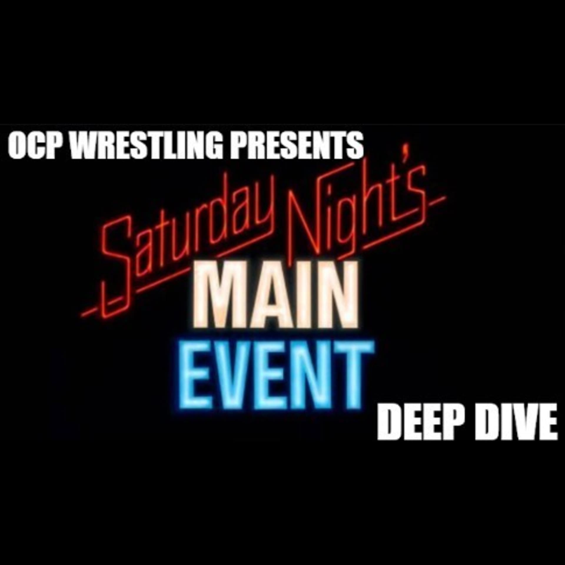 OCP Wrestling Deep Dive: The Main Event III! - OCP Wrestling! cover