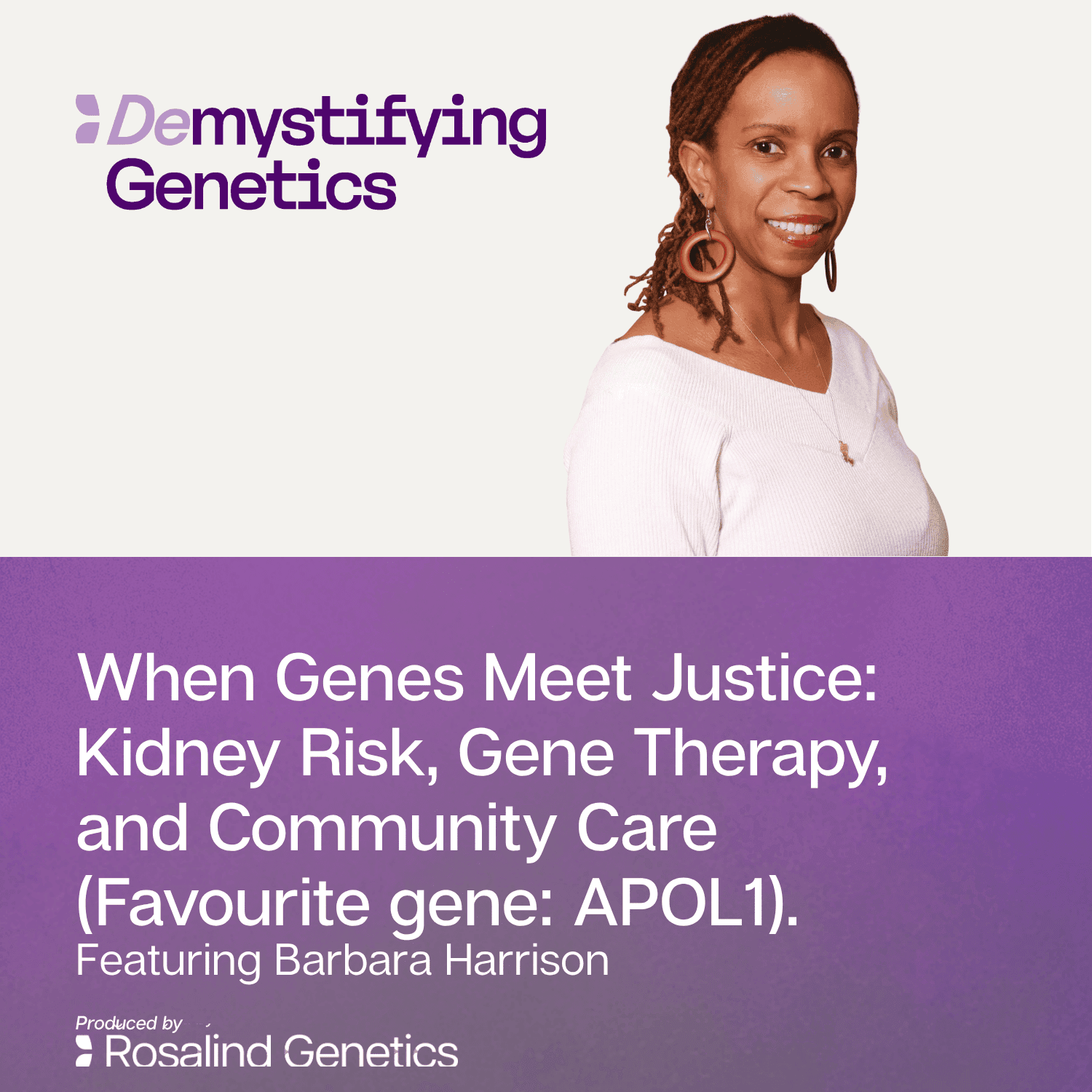 When Genes Meet Justice: Kidney Risk, Gene Therapy, and Community Care. Demystifying Genetics with Barbara Harrison - Demystifying Genetics cover